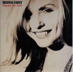 Deborah Harry : Maybe for Sure